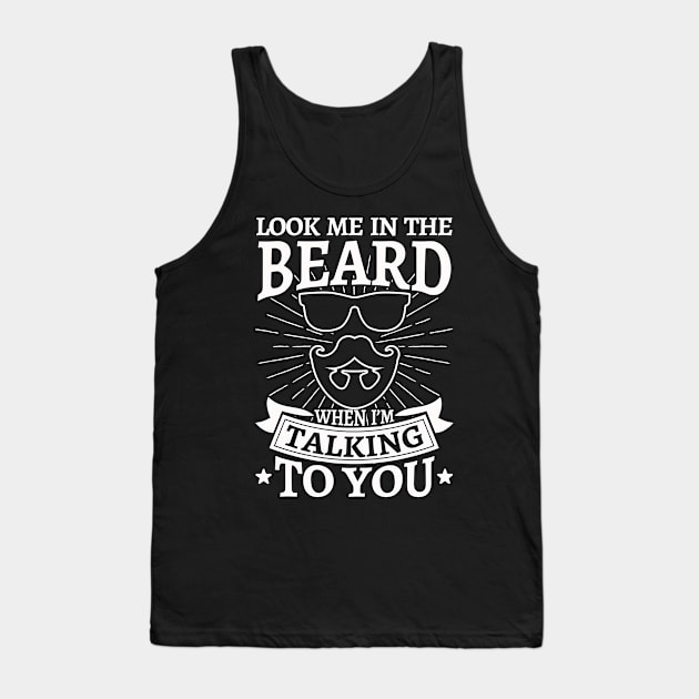 Look me in the beard Tank Top by Values Tees